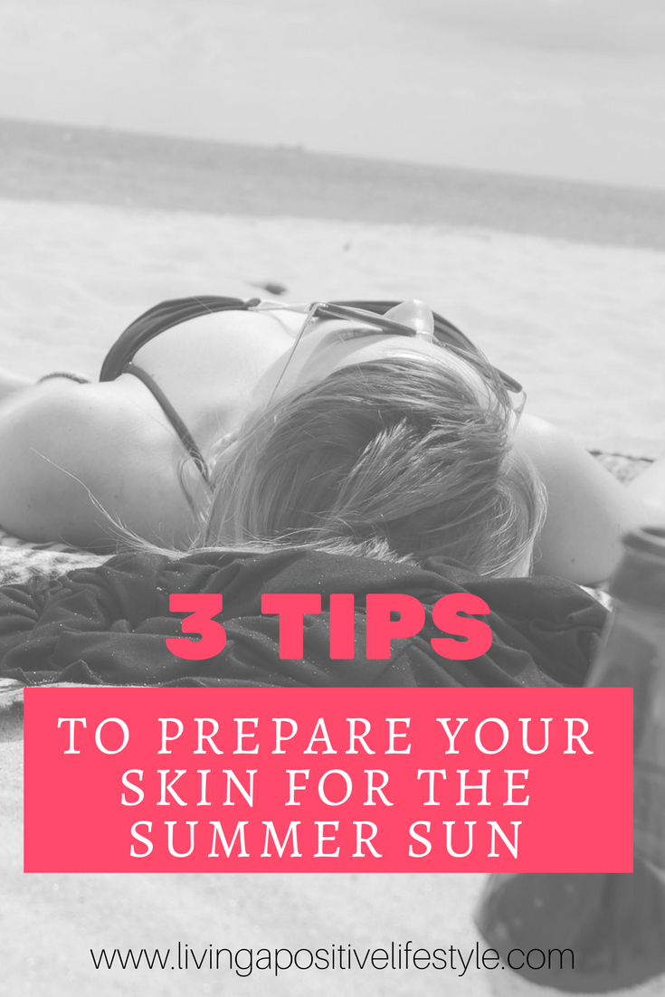 3 Tips to prepare your skin for the summer sun