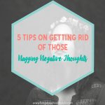 5 Tips for getting rid of negative thoughts