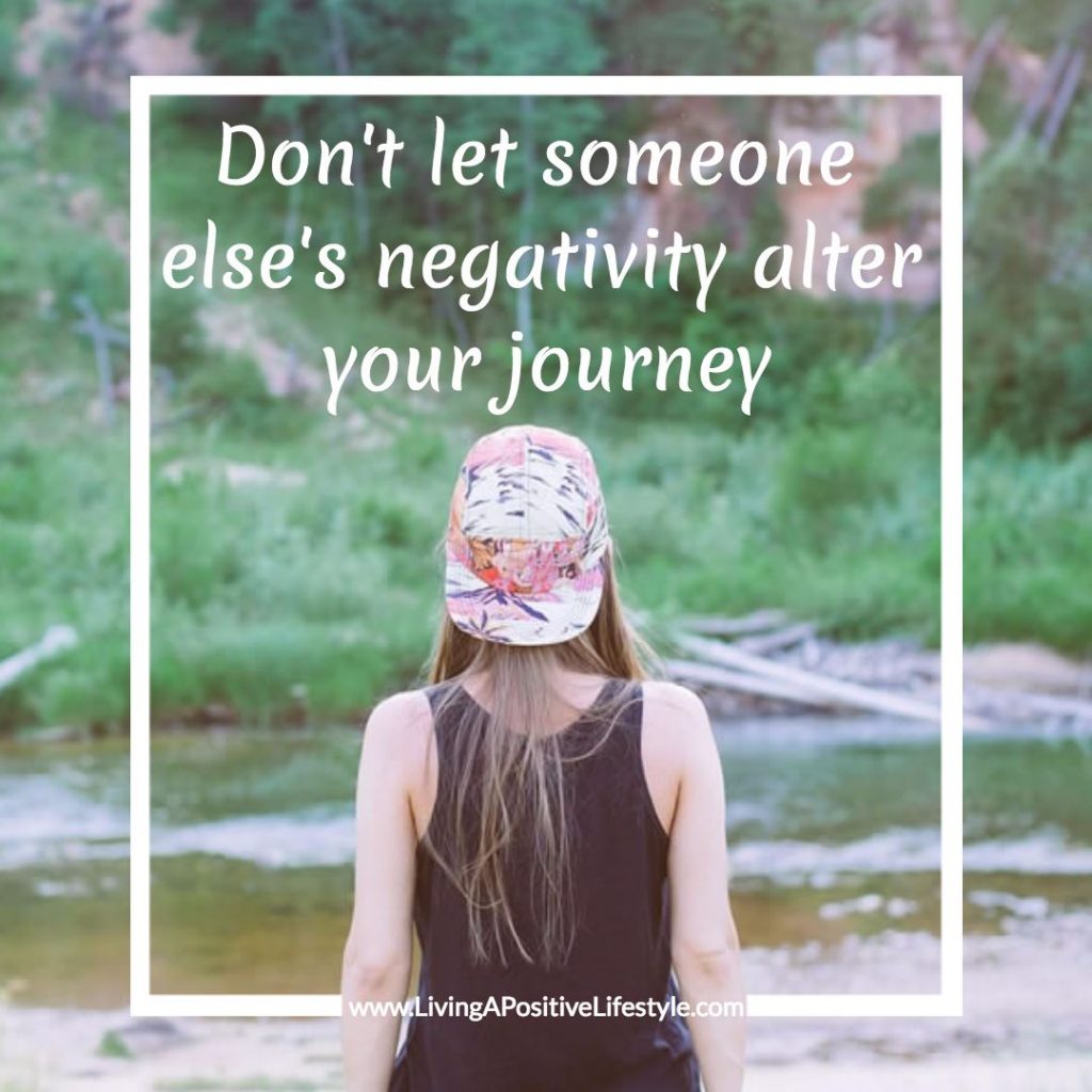 Don't let someone else's negativity alter your journey!